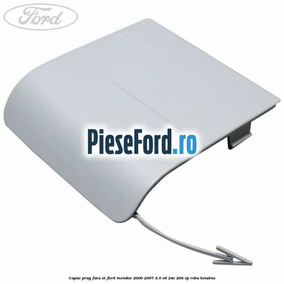Capac prag fata ST Ford Mondeo 2000-2007 3.0 V6 24V 204 cp REBA benzina