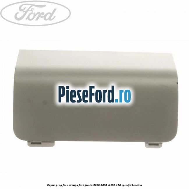 Capac prag fata stanga Ford Fiesta 2002-2005 ST150 150 cp N4JB benzina