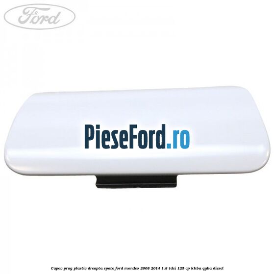 Capac prag plastic dreapta spate Ford Mondeo 2008-2014 1.8 TDCi 125 cp KHBA, QYBA diesel