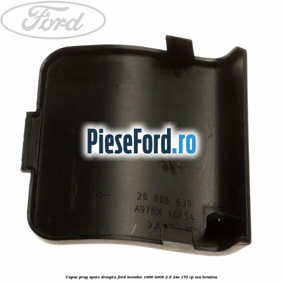 Capac prag spate dreapta Ford Mondeo 1996-2000 2.5 24V 170 cp SEA benzina