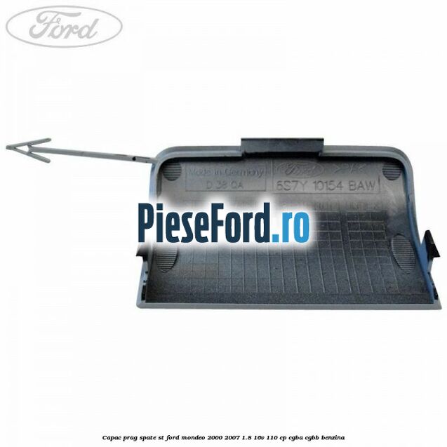 Capac prag spate ST Ford Mondeo 2000-2007 1.8 16V 110 cp CGBA, CGBB benzina