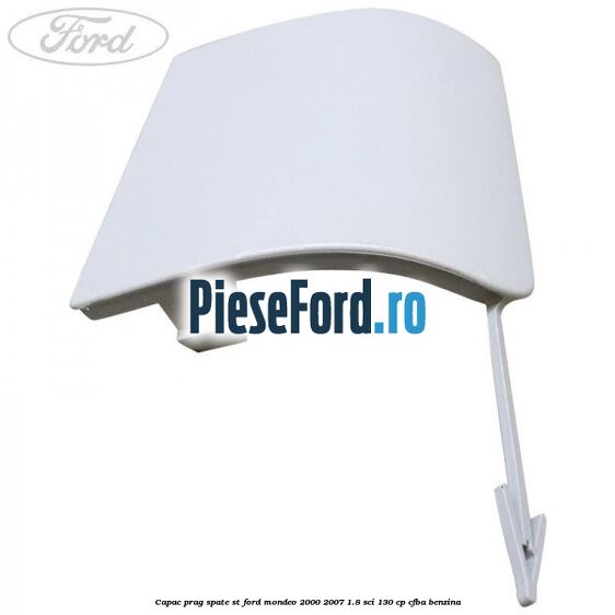 Capac prag spate ST Ford Mondeo 2000-2007 1.8 SCi 130 cp CFBA benzina