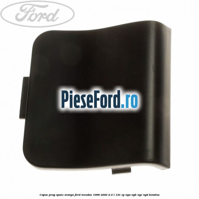 Capac prag spate stanga Ford Mondeo 1996-2000 2.0 i 131 cp