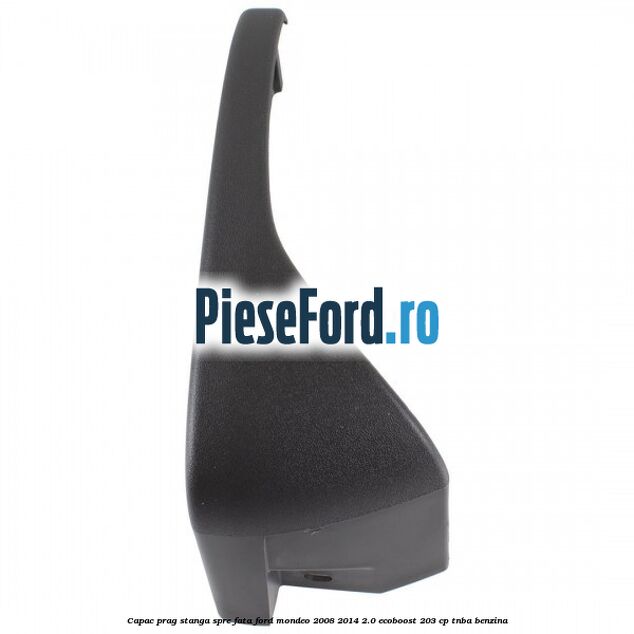 Capac prag stanga spre fata Ford Mondeo 2008-2014 2.0 EcoBoost 203 cp TNBA benzina