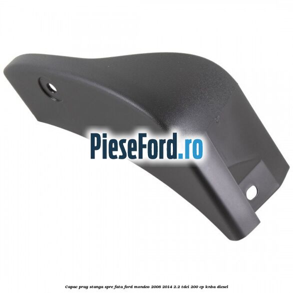 Capac prag stanga spre fata Ford Mondeo 2008-2014 2.2 TDCi 200 cp KNBA diesel