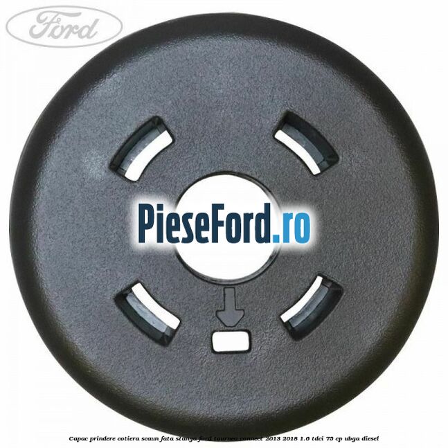 Capac prindere cotiera scaun fata stanga Ford Tourneo Connect 2013-2018 1.6 TDCi 75 cp UBGA diesel
