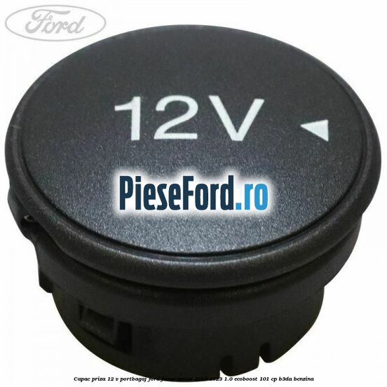 Capac priza 12 V portbagaj Ford Focus Active 2019-2023 1.0 EcoBoost 101 cp B3DA benzina
