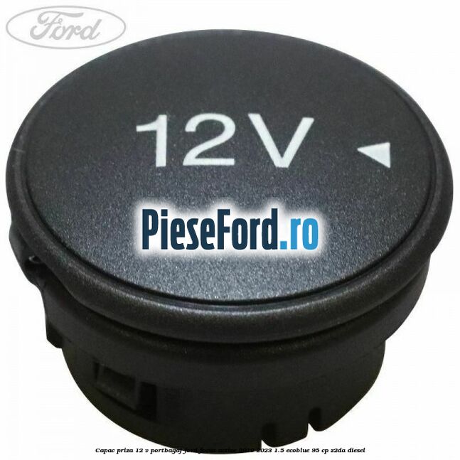 Capac priza 12 V portbagaj Ford Focus Active 2019-2023 1.5 EcoBlue 95 cp Z2DA diesel