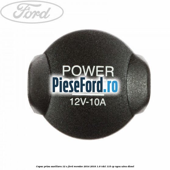 Capac priza auxiliara 12 V Ford Mondeo 2014-2018 1.6 TDCi 115 cp