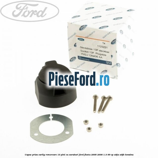 Capac priza carlig remorcare 13 pini cu suruburi Ford Fiesta 2005-2008 1.3 69 cp A9JA, A9JB benzina