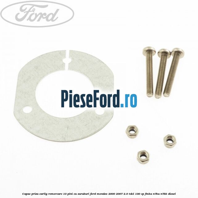 Capac priza carlig remorcare 13 pini cu suruburi Ford Mondeo 2000-2007 2.0 TDCi 130 cp FMBA, N7BA, N7BB diesel