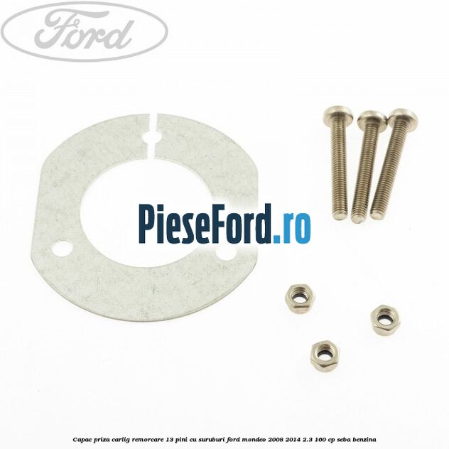 Capac priza carlig remorcare 13 pini cu suruburi Ford Mondeo 2008-2014 2.3 160 cp SEBA benzina