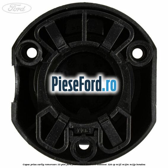 Capac priza carlig remorcare 13 pini Ford Fiesta 2017-2023 1.0 EcoBoost 124 cp M1JL, M1JM, M1JP benzina