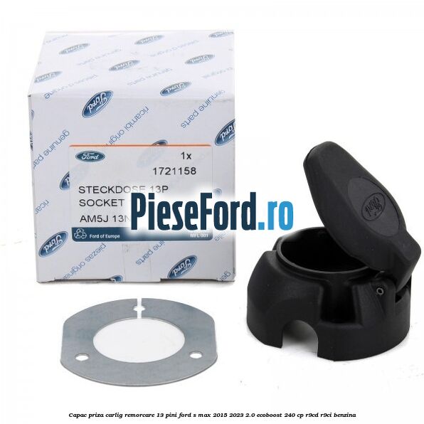 Capac priza carlig remorcare 13 pini Ford S-Max 2015-2023 2.0 EcoBoost 240 cp R9CD, R9CI benzina