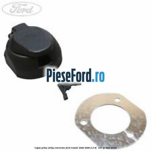 Capac priza carlig remorcare Ford Transit 2000-2006 2.0 DI  100 cp ABFA diesel