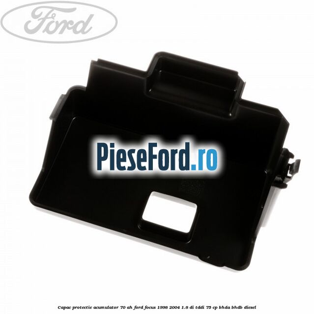 Capac protectie acumulator 70 AH Ford Focus 1998-2004 1.8 DI/TDDi 75 cp BHDA, BHDB diesel