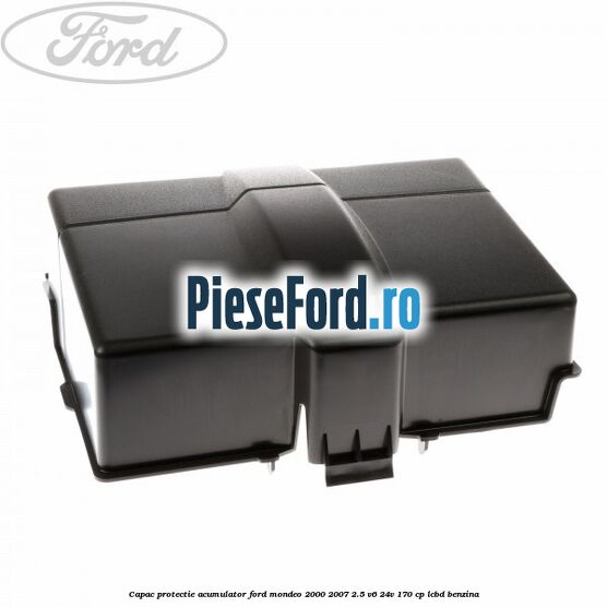 Capac protectie acumulator Ford Mondeo 2000-2007 2.5 V6 24V 170 cp LCBD benzina