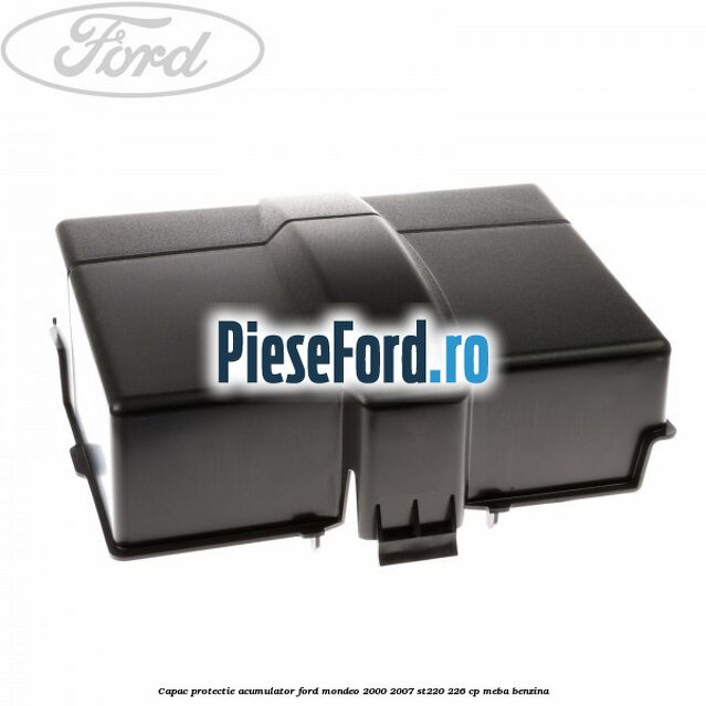 Capac protectie acumulator Ford Mondeo 2000-2007 ST220 226 cp MEBA benzina