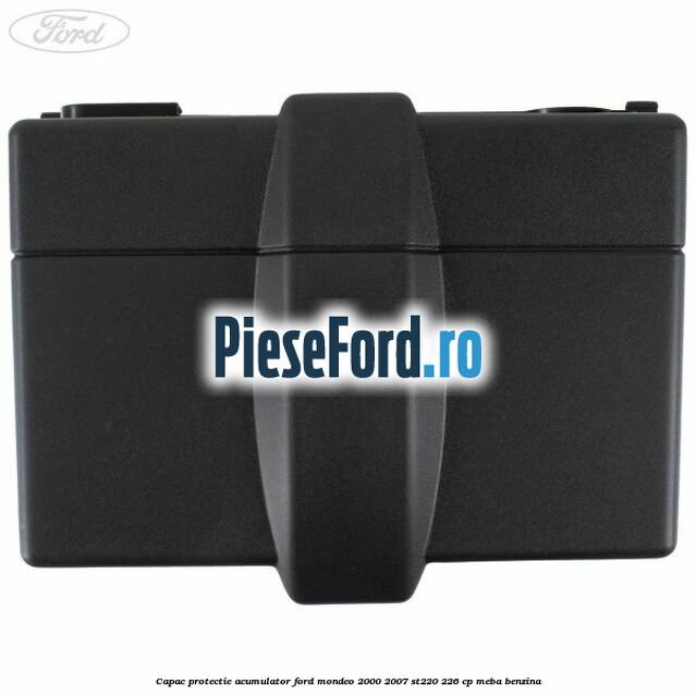 Capac protectie acumulator Ford Mondeo 2000-2007 ST220 226 cp MEBA benzina