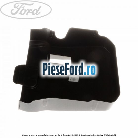 Capac protectie acumulator superior Ford Focus 2019-2023 1.0 EcoBoost mHEV 125 cp B7DA Hybrid