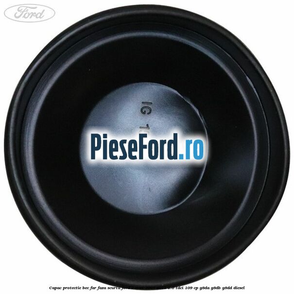 Capac protectie bec far faza scurta Ford C-Max 2007-2011 1.6 TDCi 109 cp G8DA, G8DB, G8DD diesel
