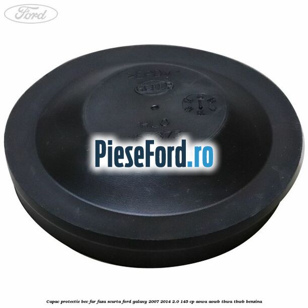 Capac protectie bec far faza scurta Ford Galaxy 2007-2014 2.0 145 cp AOWA, AOWB, TBWA, TBWB benzina