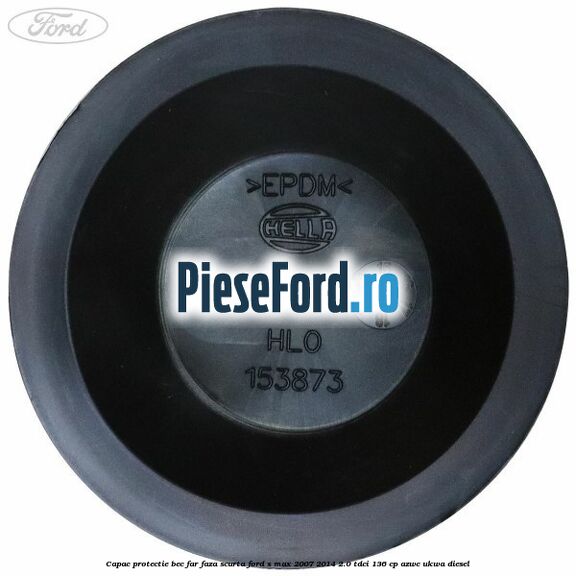 Capac protectie bec far faza scurta Ford S-Max 2007-2014 2.0 TDCi 136 cp AZWC, UKWA diesel