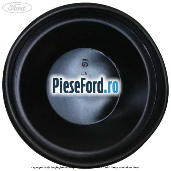 Capac protectie bec far faza scurta Ford S-Max 2007-2014 2.0 TDCi 136 cp AZWC, UKWA diesel