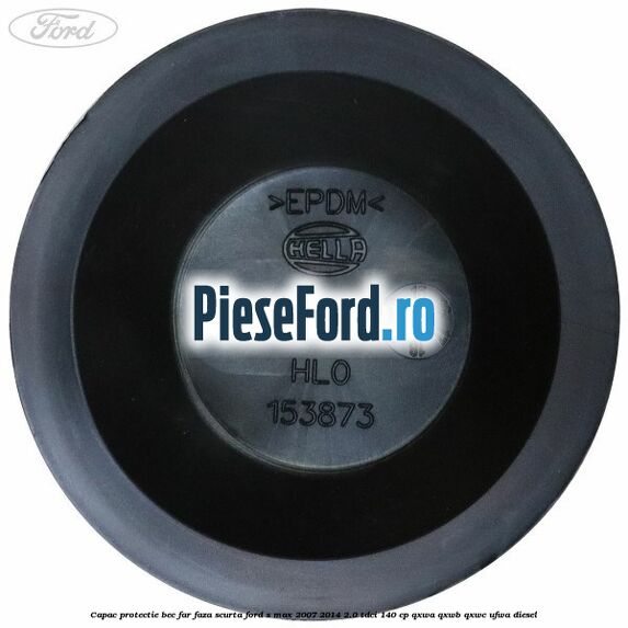 Capac protectie bec far faza scurta Ford S-Max 2007-2014 2.0 TDCi 140 cp QXWA, QXWB, QXWC, UFWA diesel