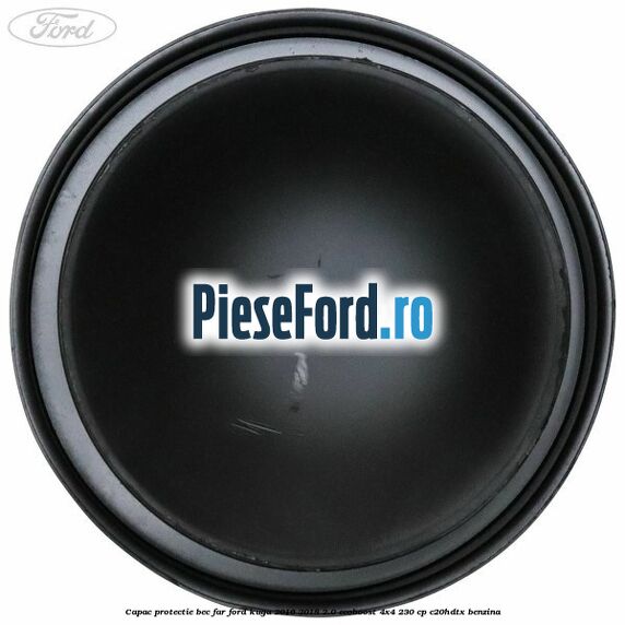 Capac protectie bec far Ford Kuga 2016-2018 2.0 EcoBoost 4x4 230 cp C20HDTX benzina