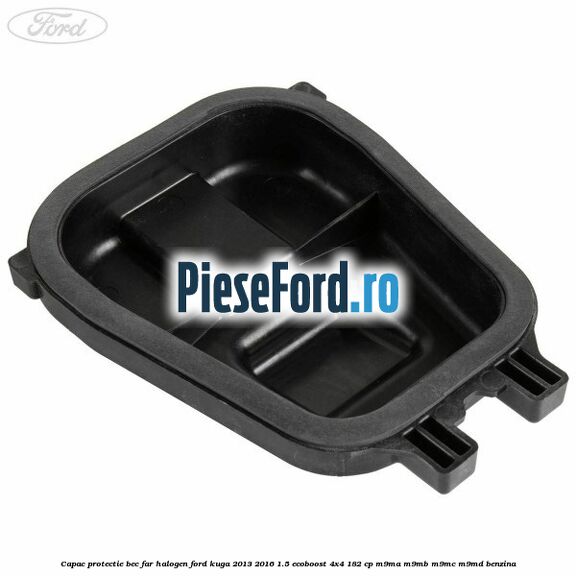 Capac protectie bec far halogen Ford Kuga 2013-2016 1.5 EcoBoost 4x4 182 cp M9MA, M9MB, M9MC, M9MD benzina