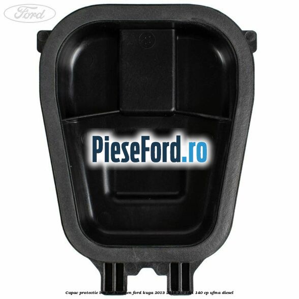 Capac protectie bec far halogen Ford Kuga 2013-2016 2.0 TDCi 140 cp Capac protectie bec far halogen Ford Kuga 2013-2016 2.0 TDCi 140 cp UFMA diesel