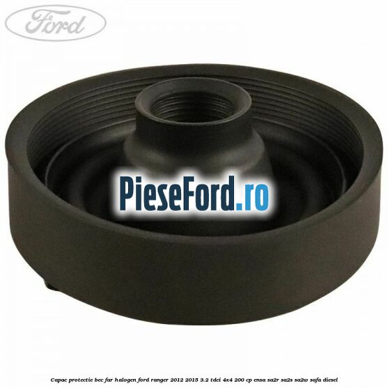 Capac protectie bec far halogen Ford Ranger 2012-2015 3.2 TDCi 4x4 200 cp ENSA, SA2R, SA2S, SA2W, SAFA diesel