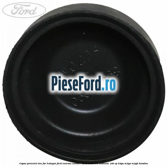 Capac protectie bec far halogen Ford Tourneo Connect 2013-2018 1.0 EcoBoost 100 cp B3GA, M2GA, M2GB benzina