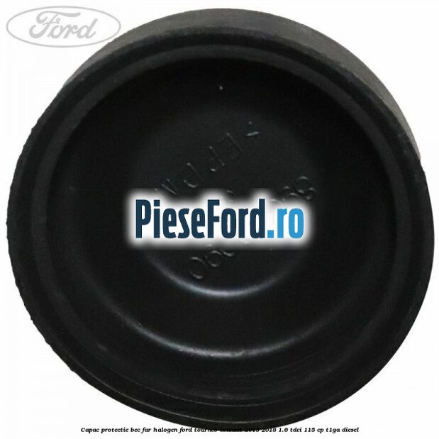 Capac protectie bec far halogen Ford Tourneo Connect 2013-2018 1.6 TDCi 115 cp T1GA diesel