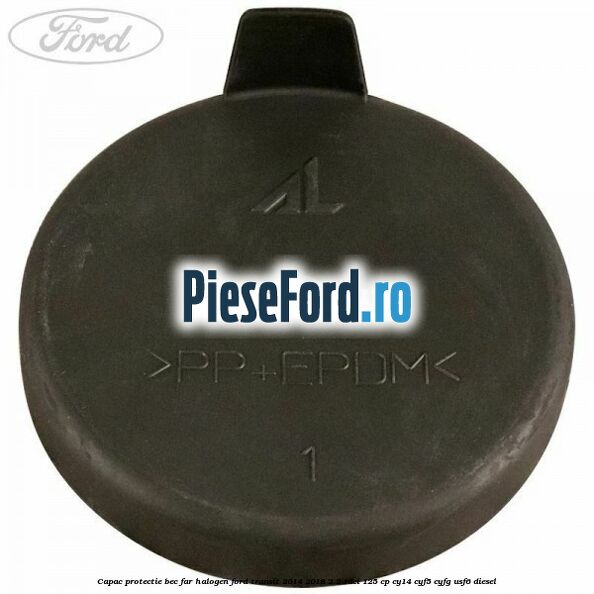 Capac protectie bec far halogen Ford Transit 2014-2018 2.2 TDCi 125 cp CY14, CYF5, CYFG, USF6 diesel