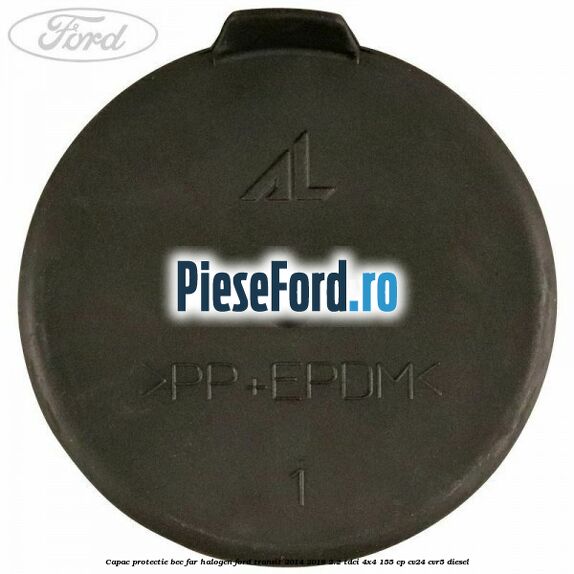 Capac protectie bec far halogen Ford Transit 2014-2018 2.2 TDCi 4x4 155 cp CV24, CVR5 diesel