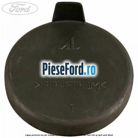 Capac protectie bec far halogen Ford Transit 2014-2018 2.2 TDCi RWD 125 cp CYR5, USR6 diesel