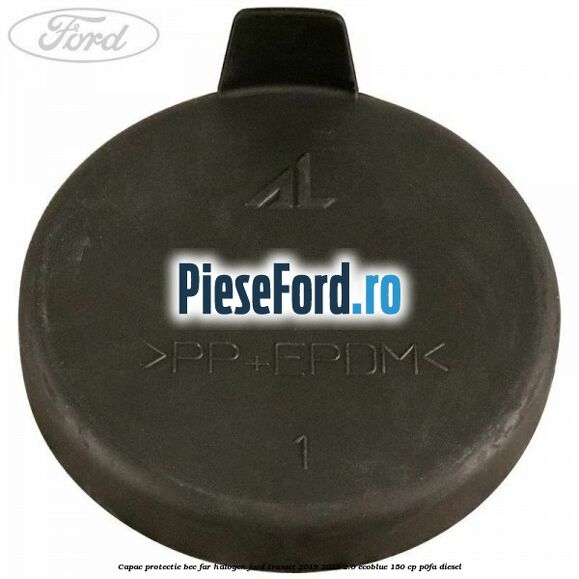 Capac protectie bec far halogen Ford Transit 2019-2023 2.0 EcoBlue 150 cp P0FA diesel