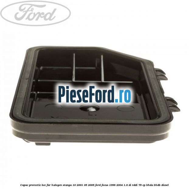 Capac protectie bec far halogen stanga 10/2001-05/2005 Ford Focus 1998-2004 1.8 DI/TDDi 75 cp BHDA, BHDB diesel