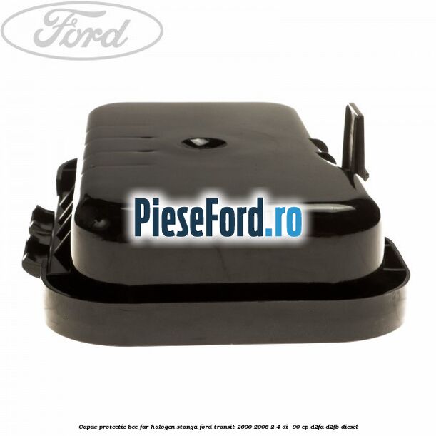 Capac protectie bec far halogen stanga Ford Transit 2000-2006 2.4 DI  90 cp D2FA, D2FB diesel
