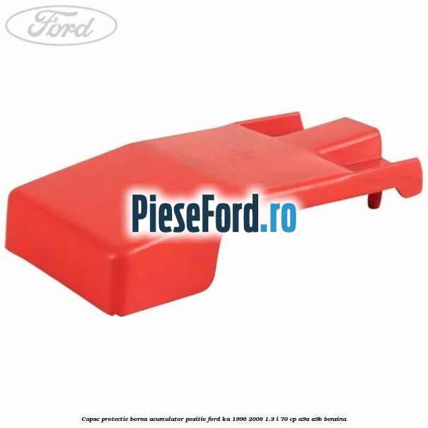Capac protectie borna acumulator pozitiv Ford Ka 1996-2008 1.3 i 70 cp A9A, A9B benzina