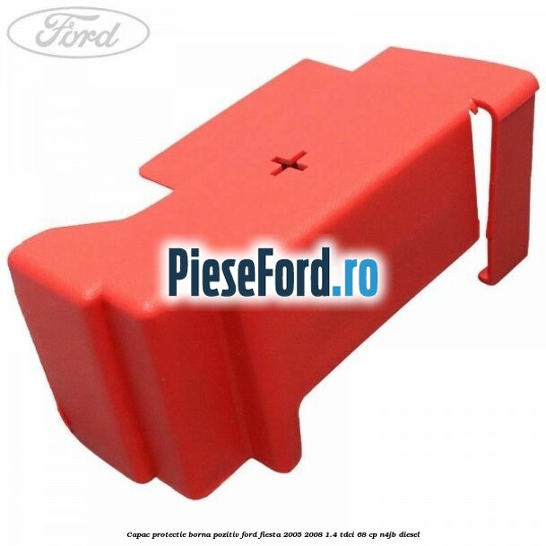 Capac protectie borna pozitiv Ford Fiesta 2005-2008 1.4 TDCi 68 cp