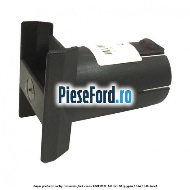 Capac protectie carlig remorcare Ford C-Max 2007-2011 1.6 TDCi 90 cp GPDA, HHDA, HHDB diesel