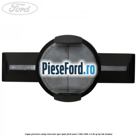 Capac protectie carlig remorcare spre spate Ford Escort 1990-1995 1.6 90 cp Capac protectie carlig remorcare spre spate Ford Escort 1990-1995 1.6 90 cp LUJ, LUK benzina