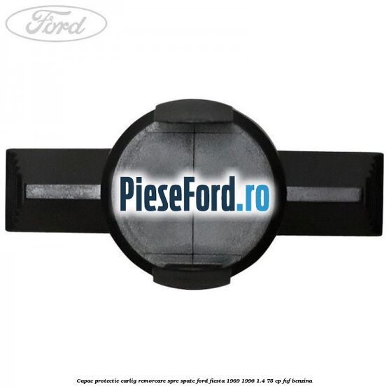 Capac protectie carlig remorcare spre spate Ford Fiesta 1989-1996 1.4 75 cp FUF benzina