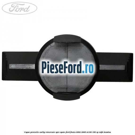 Capac protectie carlig remorcare spre spate Ford Fiesta 2002-2005 ST150 150 cp N4JB benzina