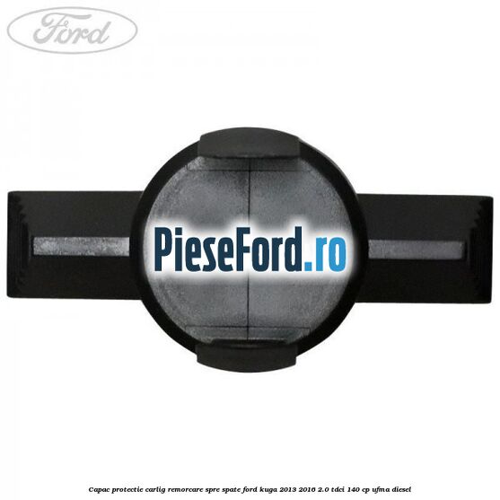 Capac protectie carlig remorcare spre spate Ford Kuga 2013-2016 2.0 TDCi 140 cp UFMA diesel
