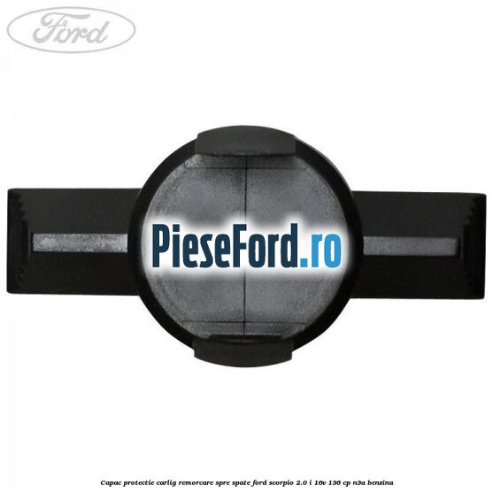 Capac protectie carlig remorcare spre spate Ford Scorpio 2.0 i 16V 136 cp Capac protectie carlig remorcare spre spate Ford Scorpio 2.0 i 16V 136 cp N3A benzina
