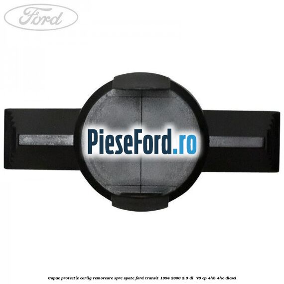 Capac protectie carlig remorcare spre spate Ford Transit 1994-2000 2.5 DI  76 cp 4HB, 4HC diesel